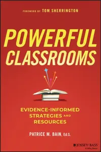 Powerful Classrooms â€“ Evidenceâ€“informed Strategies  and Resources - Patrice M. Bain