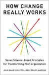 How Change Really Works - Julia Dhar, Kristy Ellmer, Philip Jameson