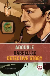 A Double Barrelled Detective Story - Mark Twain