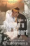 Once Upon a Demon's Heart - K.M. Moronova
