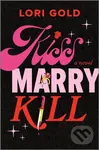 Kiss, Marry, Kill (A Novel) - Gold Lori