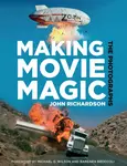 Making Movie Magic: The Photographs - John Richardson