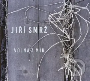 Jiří Smrž: Vojna a mír