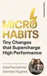 Micro-Habits (Tiny Changes That Supercharge High Performance) - Jake Humphrey