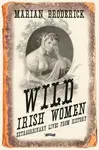 Wild Irish Women - Marian Broderick