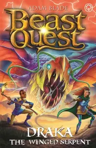 Beast Quest: Draka the Winged Serpent - Adam Blade