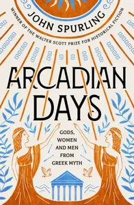Arcadian Days - John Spurling
