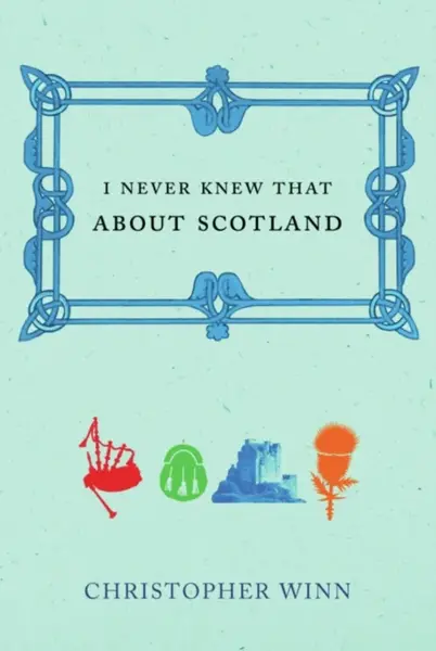 I Never Knew That About Scotland - Christopher Winn