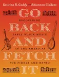 Go Back and Fetch It - Giddens Rhiannon, Kristina R. Gaddy