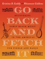 Go Back and Fetch It - Giddens Rhiannon, Kristina R. Gaddy