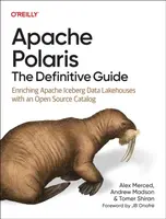 Apache Polaris - The Definitive Guide - Alex Merced, Tomer Shiran, Andrew Madson