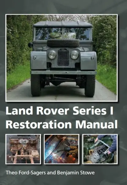 Land Rover Series 1 Restoration Manual - Benjamin Stowe, Theo Ford-Sagers