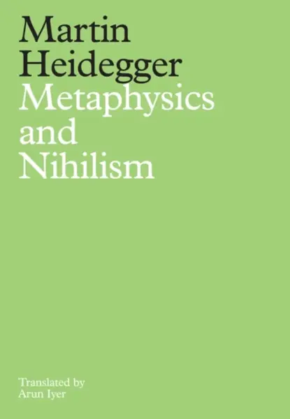 Metaphysics and Nihilism - Martin Heidegger