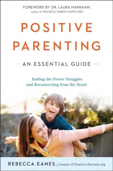 Positive Parenting - Rebecca  Eanes