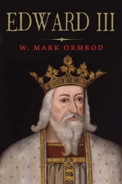 Edward III - W Mark Ormrod