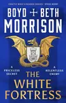 The White Fortress - Boyd Morrison, Beth Morrison