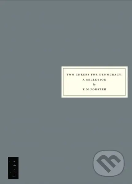 Two Cheers for Democracy (A Selection) - E M Forster - kniha z kategorie Umění, design a architektura