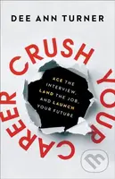 Crush Your Career – Ace the Interview, Land the Job, and Launch Your Future - kniha z kategorie Byznys a management