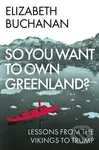 So You Want to Own Greenland (Lessons from the Vikings to Trump) - kniha z kategorie Odborné a naučné
