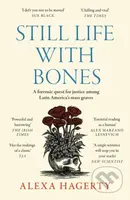 Still Life with Bones: A forensic quest for justice among Latin America’s mass graves - kniha z kategorie Historie