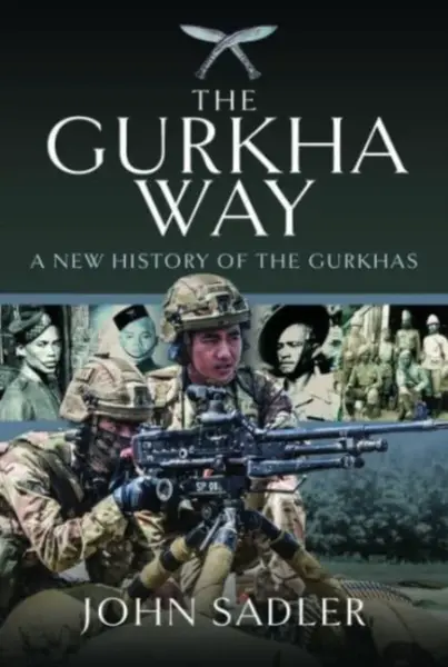 The Gurkha Way - John Sadler
