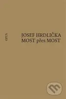 MOST přes MOST - Josef Hrdlička