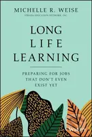 Long Life Learning (Preparing for Jobs that Don't Even Exist Yet) - kniha z kategorie Byznys a management