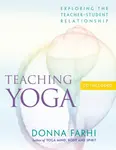 Teaching Yoga - Donna Farhi