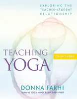 Teaching Yoga - Donna Farhi