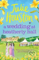 A Wedding at Heatherly Hall (The perfect cosy and uplifting village romance to curl up with from Julie Houston) - kniha z kategorie Romantika