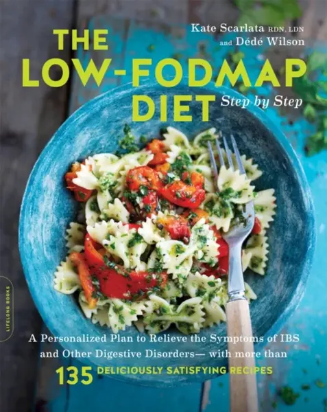 The Low-FODMAP Diet Step by Step - Kate Scarlata, Dede Wilson