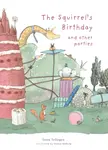 The Squirrel's Birthday and Other Parties - Toon Tellegen