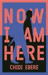 Now I Am Here - Chidi Ebere