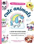 You Can Draw Cute Animals (A Step-by-Step Guide to Drawing and Coloring Adorable Creatures) - kniha z kategorie Zdraví a životní styl