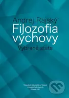 Filozofia výchovy (Vybrané state) - Andrej Rajský - kniha z kategorie Pedagogika
