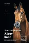 Zdraví koně (Praktická příručka) - Tina Ritter, Ingolf Bender - kniha z kategorie Chov koní