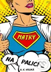 Matky na palici - Alexandra K. Veliká - kniha z kategorie Beletrie