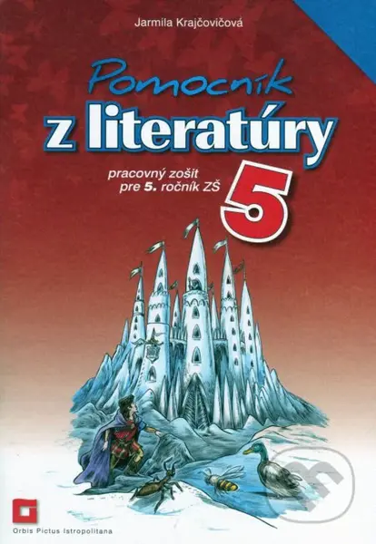 Pomocník z literatúry 5 pre 5. ročník základných škôl (pracovný zošit) - kniha z kategorie 2. stupeň