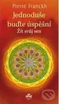 Jednoduše buďte úspěšní (Žít svůj sen) - Pierre Franckh - kniha z kategorie Pozitivní myšlení