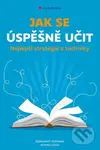 Jak se úspěšně učit (Nejlepší strategie a techniky) - Eberhardt Hofmann, Monika Löhle