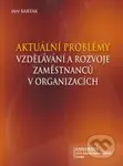 Aktuální problémy vzdělávání a rozvoje zaměstnanců v organizacích - kniha z kategorie Marketingový management
