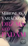 Drž ma, keď padám - Miroslava Varáčková - kniha z kategorie Beletrie pro děti