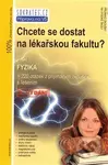 Chcete se dostat na lékařskou fakultu? (Fyzika) - Lukáš  Müller - kniha z kategorie Fyzika