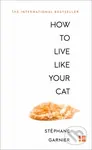 How to Live Like Your Cat - Stéphane Garnier - kniha z kategorie Beletrie