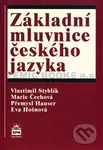 Základní mluvnice českého jazyka - Vlastimil Styblík, Marie Čechová, Přemysl Hauser, Eva Hošnová - kniha z kategorie Jazykové učebnice a slovníky