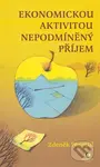 Ekonomickou aktivitou nepodmíněný příjem - Zdeněk Pospíšil - kniha z kategorie Odborné a naučné