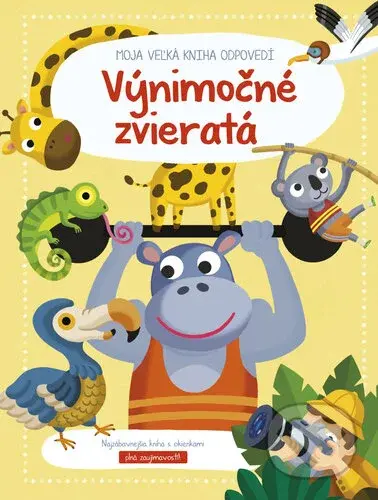 Výnimočné zvieratá (Moja veľká kniha odpovedí) - kniha z kategorie Naučné knihy