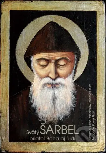Svätý Šarbel – priateľ Boha aj ľudí - Bartłomiej Grysa,  Mieczyslaw Piotrowski - kniha z kategorie Duchovní život
