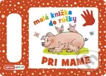 Malá knižka do rúčky Pri mame - kniha z kategorie Pro děti