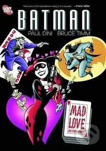 Batman: Mad Love and Other Stories - Paul Dini, Bruce Timm (ilustrátor) - kniha z kategorie Komiksy